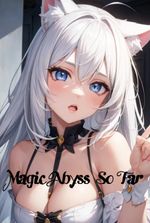 Magic Abyss So Far