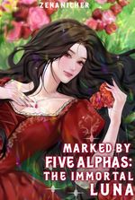 Marked by Five Alphas: The Immortal Luna
