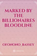 Marked by the billionaires Bloodline