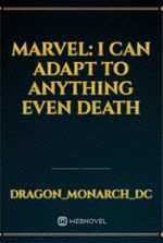MARVEL: I CAN ADAPT TO ANYTHING EVEN DEATH