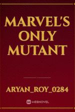 Marvel's only mutant