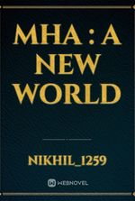 MHA : A new world