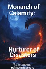 Monarch of Calamity: Nurturer of Disasters