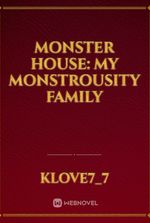 MONSTER HOUSE: MY MONSTROUSITY FAMILY