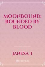 Moonbound: Bounded By Blood