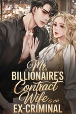 Mr. Billionaire's Contract Wife Is an Ex-Criminal