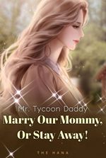 Mr. Tycoon Daddy: Marry Our Mommy, or Stay Away!