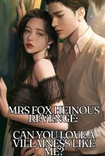 Mrs Fox Heinous Revenge: Can You Love A Villainess like Me?