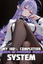 My 100% completion system: Harem In Another World!