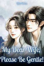 My Dear Wife, Please Be Gentle!