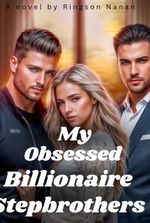 My Obsessed Billionaire Stepbrothers