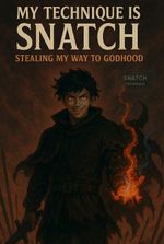 My Technique Is Snatch: Stealing My Way To Godhood