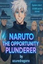 Naruto: The Opportunity Plunderer