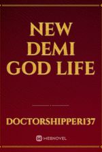 New Demi God life