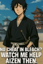No Cheat in Bleach ? Watch me help Aizen then.
