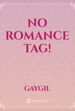No Romance Tag!