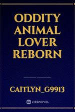 Oddity Animal Lover Reborn