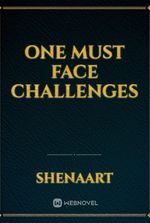 One Must Face Challenges