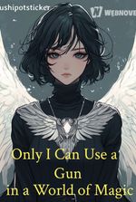 Only I Can Use a Gun in a World of Magic