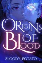 Origins of Blood[Has been republished]