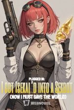 Plugged In: I got Isekai’d into a Sexbot (Now I Must Save The World)