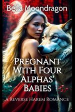 Pregnant With Four Alphas' Babies