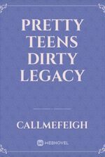 Pretty Teens Dirty Legacy