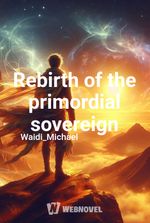 Rebirth of the primordial sovereign