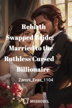 Rebirth Swapped Bride; Married to the Ruthless Cursed Billionaire