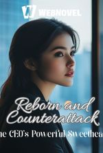 Reborn and Counterattack: The CEO's Powerful Sweetheart