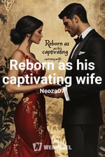 Reborn as his captivating wife