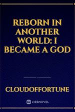 Reborn in Another World: I Became a God