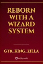 Reborn With A Wizard System