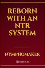 Reborn With An NTR System