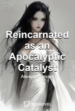 Reincarnated as an Apocalyptic Catalyst