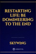 Restarting Life: Be Domineering to the End