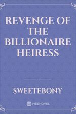 Revenge of the Billionaire Heiress