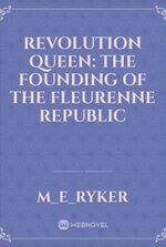 Revolution Queen: The Founding of the Fleurenne Republic