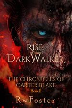 Rise of the DarkWalker: The Chronicles of Carter Blake, Book II