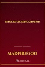 Runes/Rifles/Reincarnation