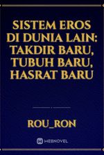 Sistem Eros di Dunia Lain: Takdir Baru, Tubuh Baru, Hasrat Baru