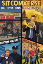 Sitcomverse: TBBT, HIMYM, B99, & Modern family (Remake)