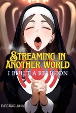 Streaming in Another World: I Built a Religion