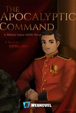 The Apocalyptic Command: A Military Isekai LitRPG