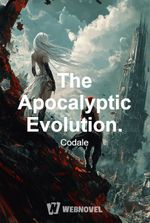 The Apocalyptic Evolution.