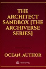 The Architect sandbox [The Archiverse series]