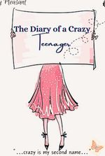 The Diary of a Crazy Teenager