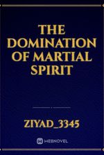 The Domination of Martial Spirit