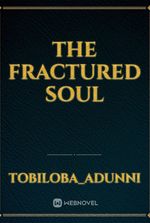 THE FRACTURED SOUL