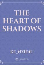 The heart of shadows